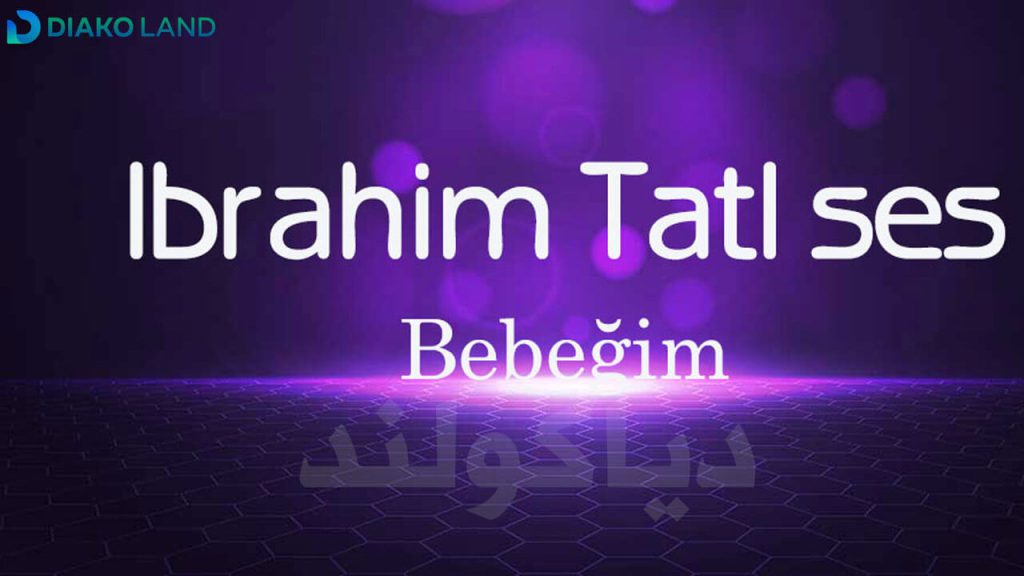 متن و ترجمه آهنگ Bebeğim ازİbrahim Tatlıses❤️