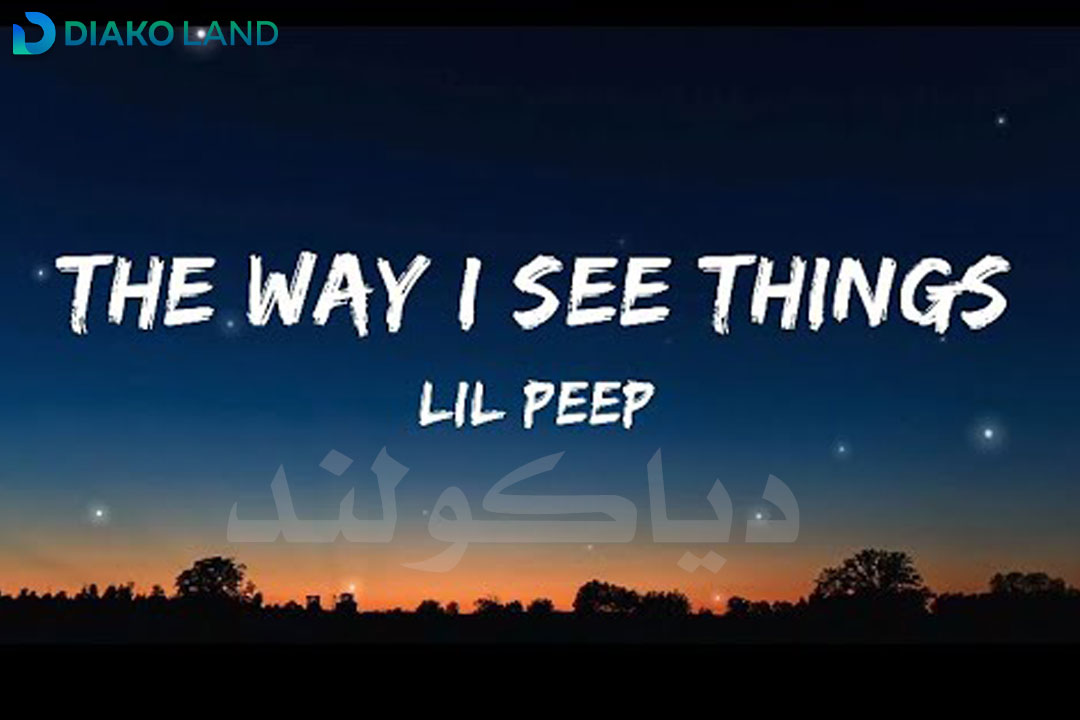 متن و ترجمه آهنگ THE WAY I SEE THINGS از Lil Peep 