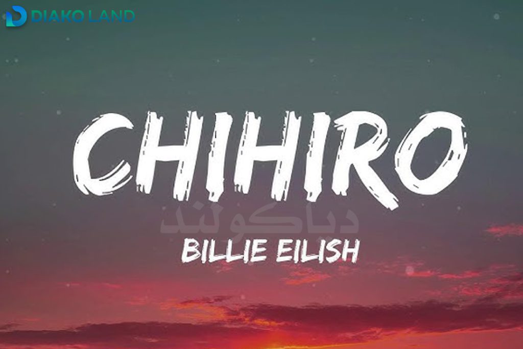 متن و ترجمه آهنگ CHIHIRO از Billie Eilish