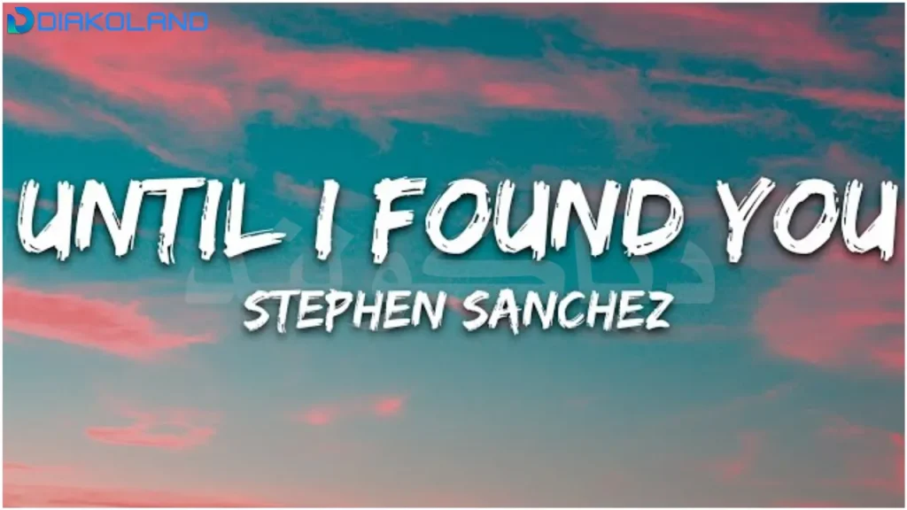 متن و ترجمه آهنگ Until I Found You از Stephen Sanchez