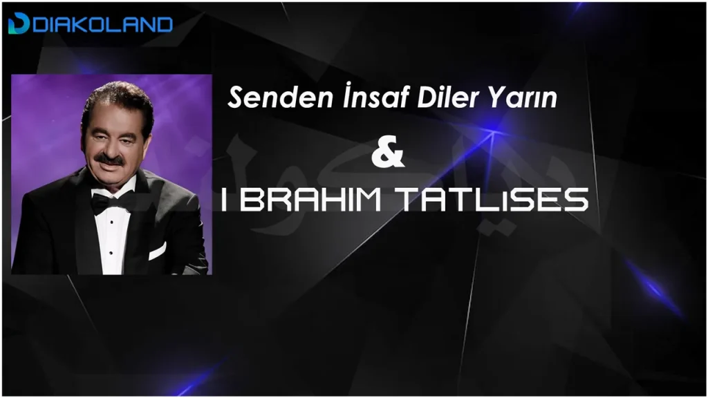 متن و ترجمه اهنگ Senden İnsaf Diler Yarın از İbrahim Tatlıses