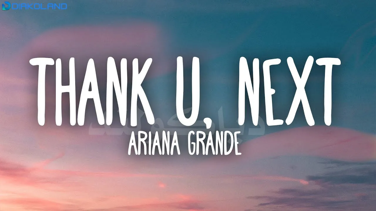 متن و ترجمه آهنگ thank u, next از Ariana Grande