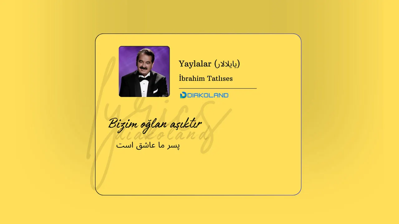 متن و ترجمه آهنگ Yaylalar از İbrahim Tatlıses