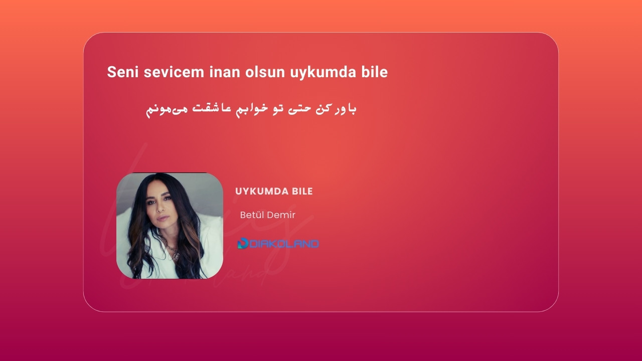 متن و ترجمه آهنگ Uykumda Bile از Betül Demir
