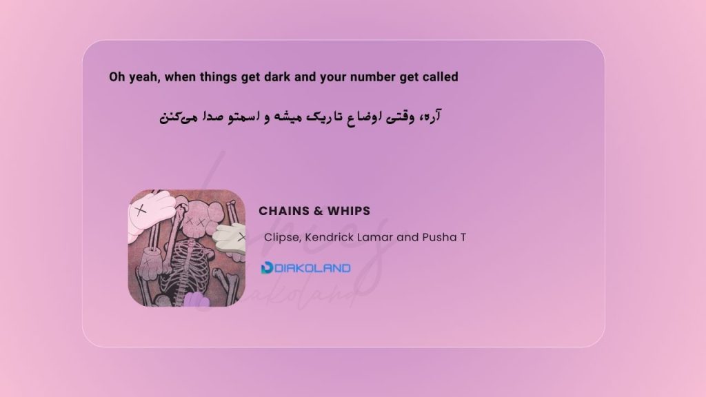 متن و ترجمه آهنگ Chains & Whips از Clipse و Kendrick Lamar و Pusha T