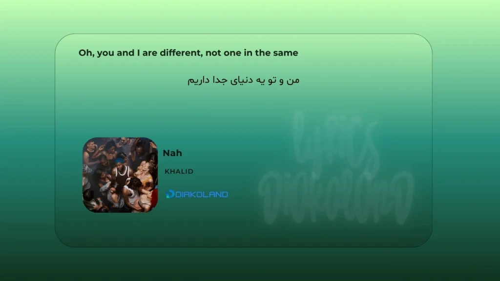 متن و ترجمه آهنگ Nah از Khalid