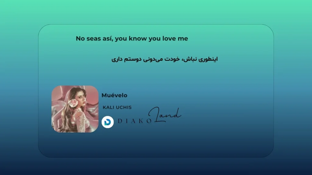 متن و ترجمه آهنگ Ezberime از Gökhan Türkmen 3 متن و ترجمه آهنگ Muévelo از Kali Uchis