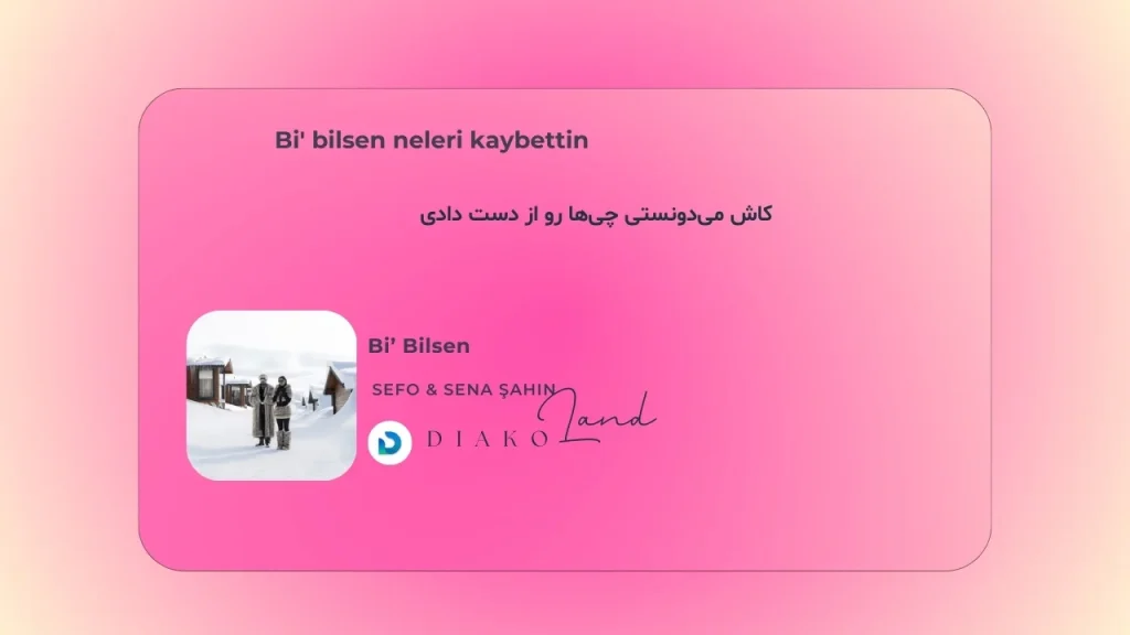 متن و ترجمه آهنگ Bi’ Bilsen از Sefo و Sena Şahin